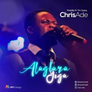 Chris Ade - Alagbara Giga